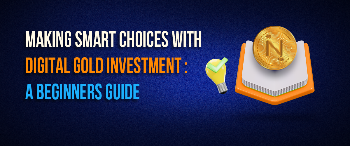 Making smart choices with digital gold investment: A Beginners Guide